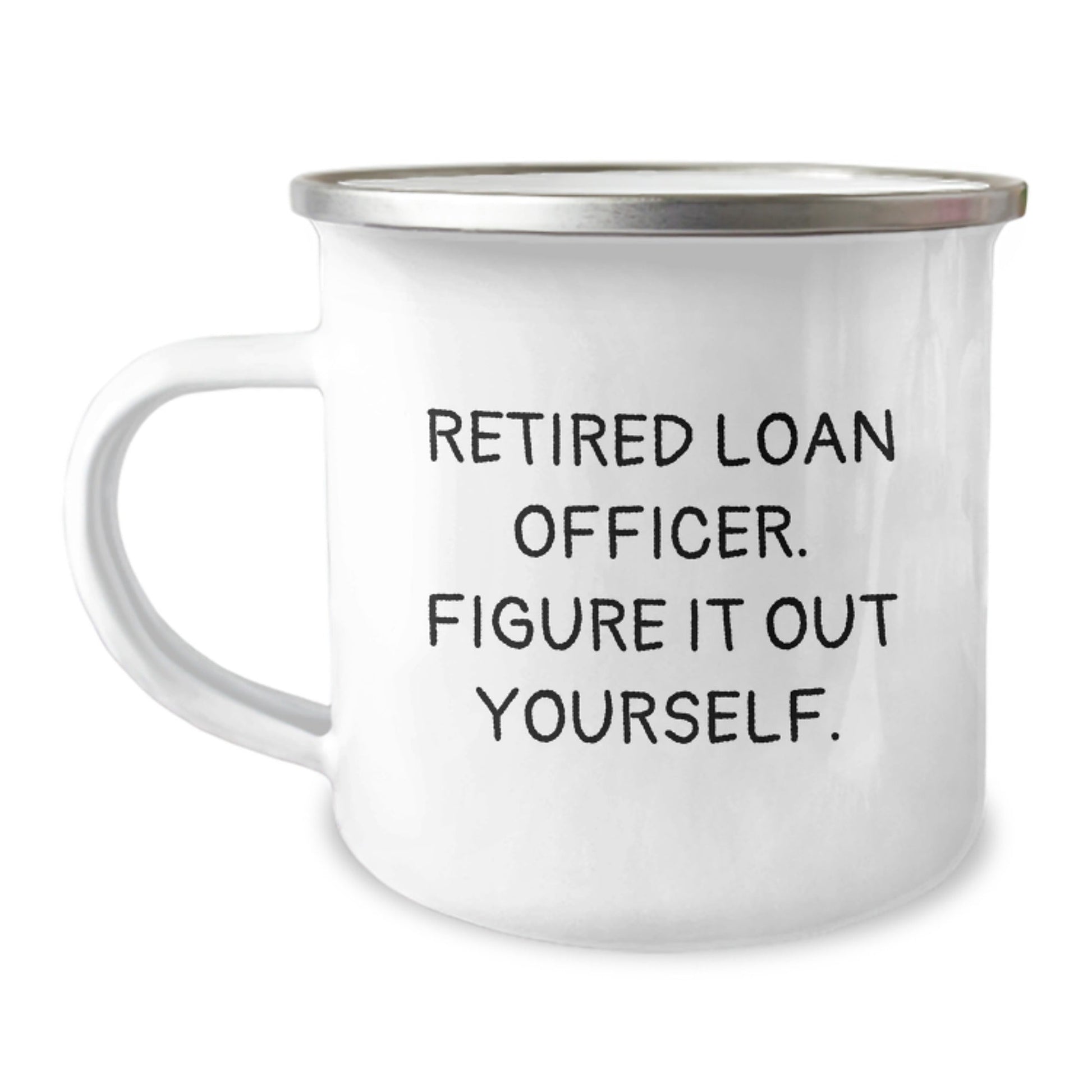 Funny Loan Officer Gifts from Friends for Graduation, 'Figure It Out Yourself' Quote on Camping Mug, 12 oz Stainless Steel with Enamel Finish - Victory Thru Vision