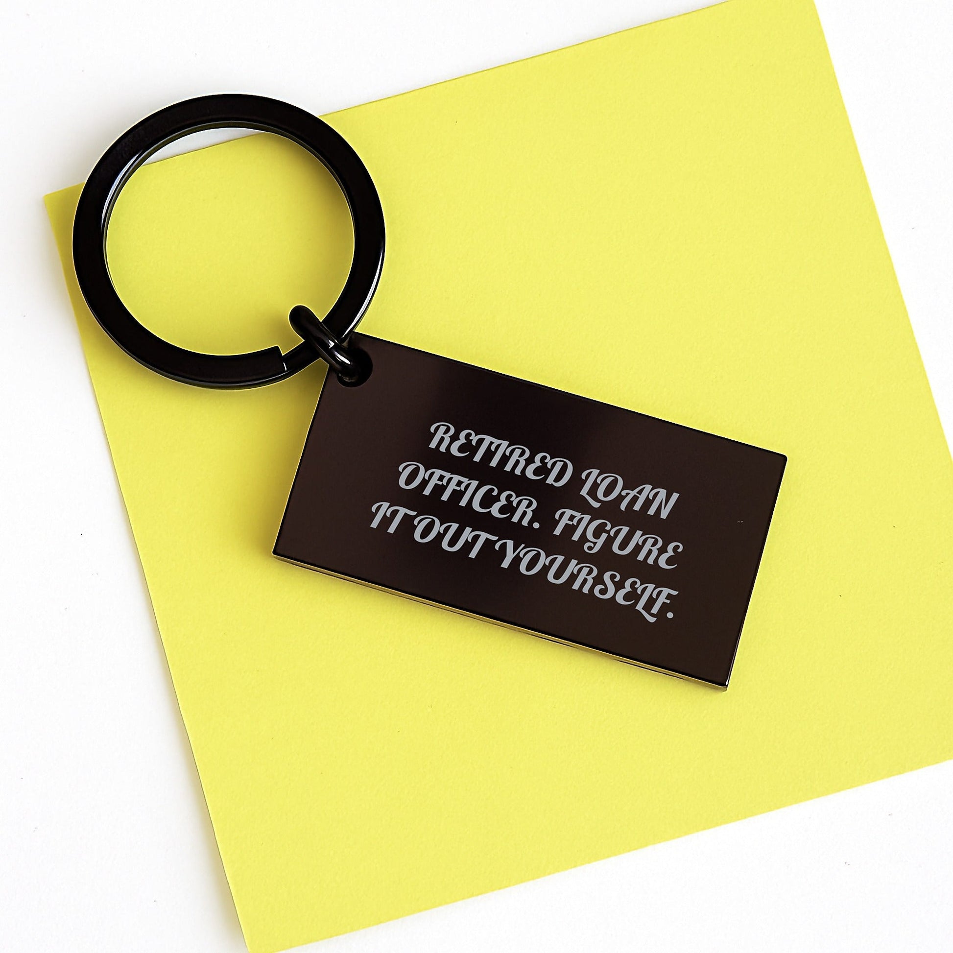 Funny Loan Officer Gifts from Friends, Unique Keychain for Graduation, 'Retired Loan Officer. Figure It Out Yourself.' Engraved Message - Victory Thru Vision
