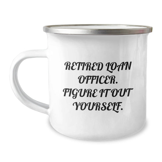 Funny Loan Officer Gifts - Gifts from Friends for Loan Officer Retirement, Figure It Out Yourself Quote, 12 oz Stainless Steel Camping Mug for Graduation - Victory Thru Vision