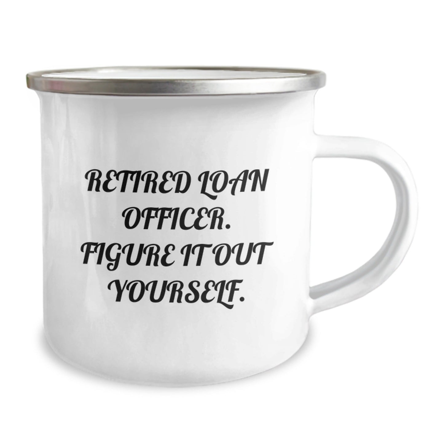 Funny Loan Officer Gifts - Gifts from Friends for Loan Officer Retirement, Figure It Out Yourself Quote, 12 oz Stainless Steel Camping Mug for Graduation - Victory Thru Vision