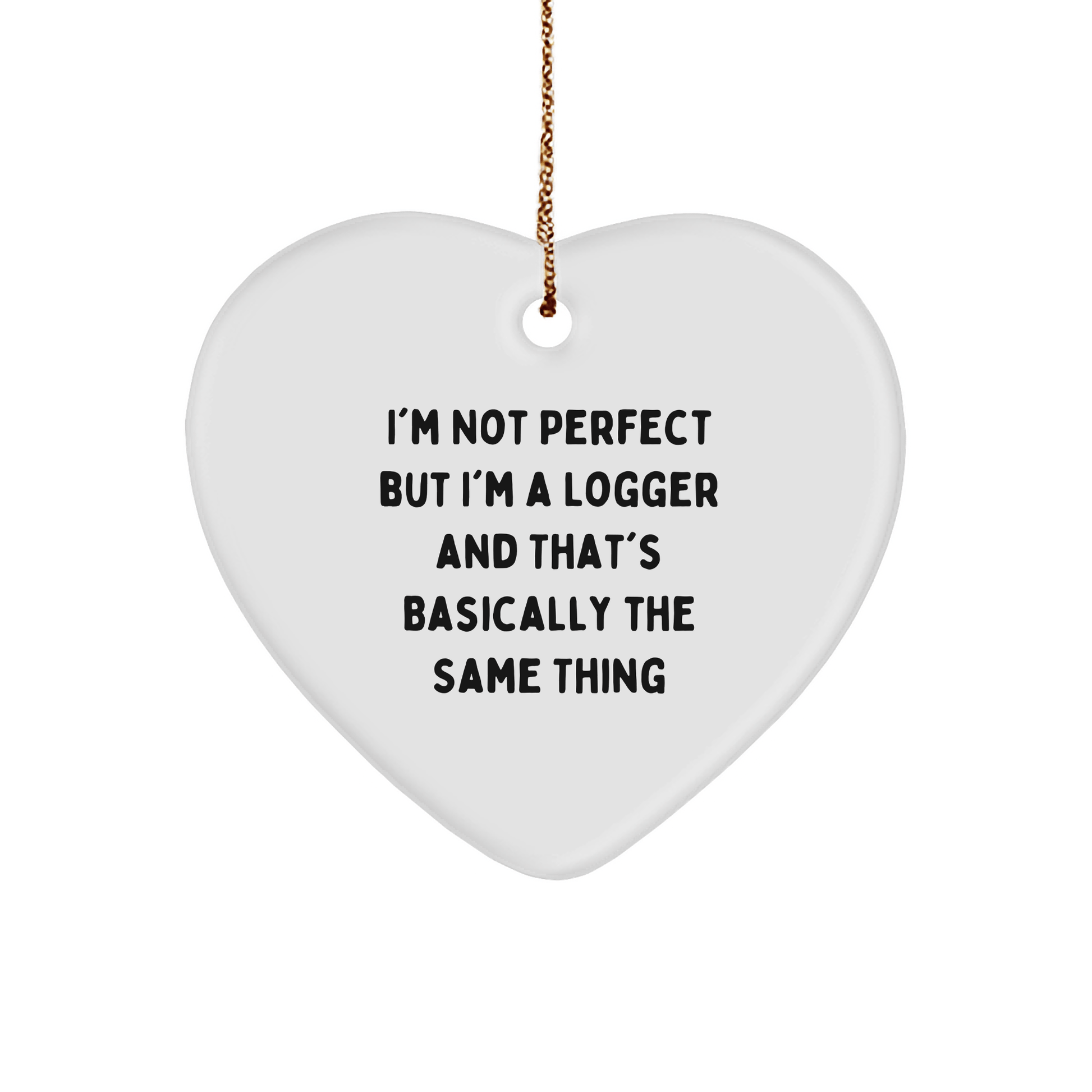 Funny Logger Gifts from Friends and Family - I'm Not Perfect Heart Ornament, Christmas Unique Loggers Decor - Victory Thru Vision