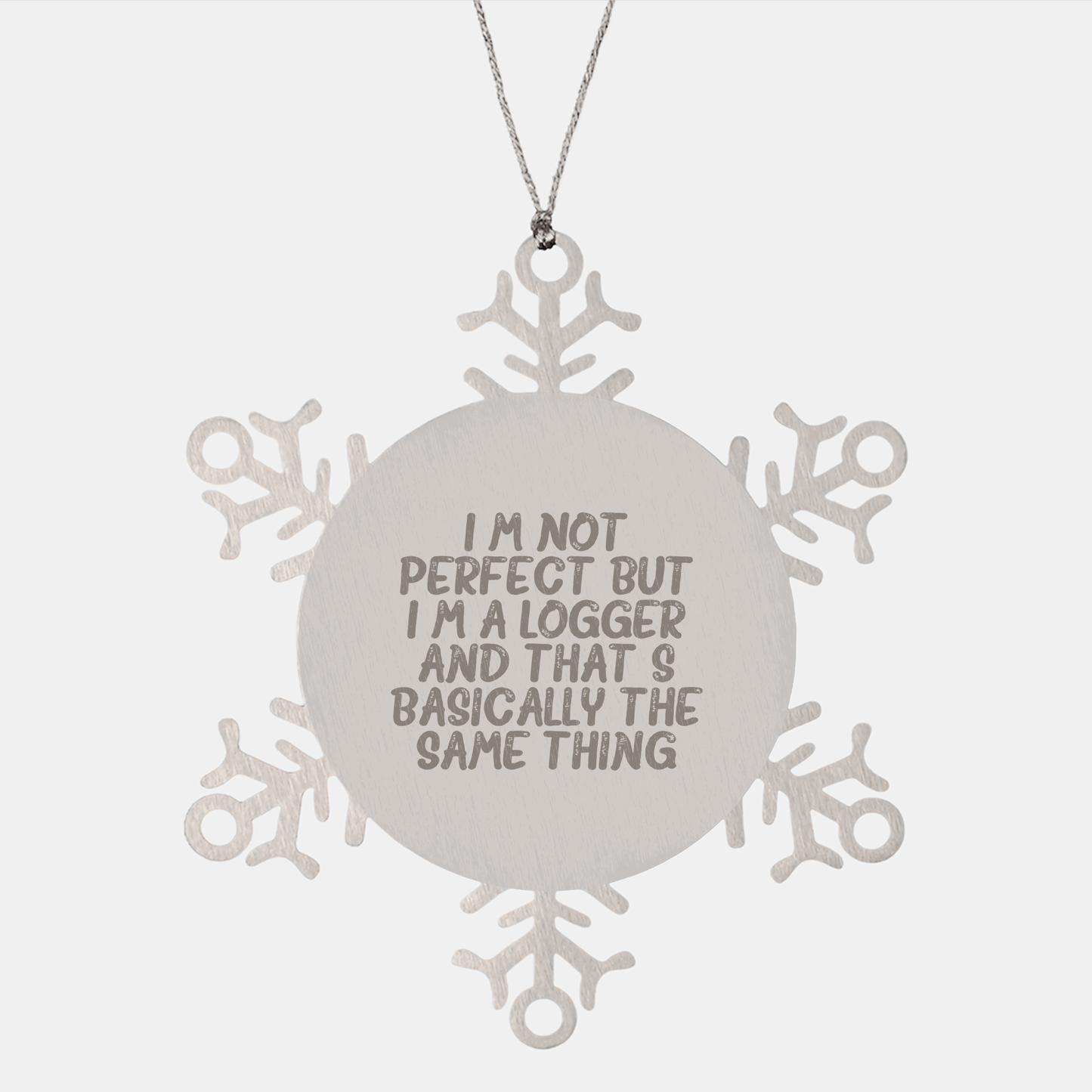Funny Logger Gifts from Friends for Christmas - Snowflake Ornament 'I'm Not Perfect But I'm A Logger' - Victory Thru Vision