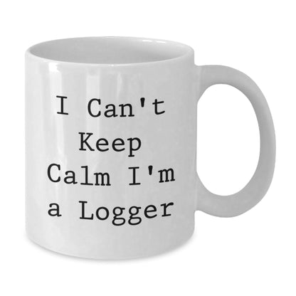 Funny Logger Gifts from Friends - I Can't Keep Calm I'm A Logger, White Coffee Mug for Graduation, Logger Enthusiasts, Men, Women, Coworkers, Family - Victory Thru Vision