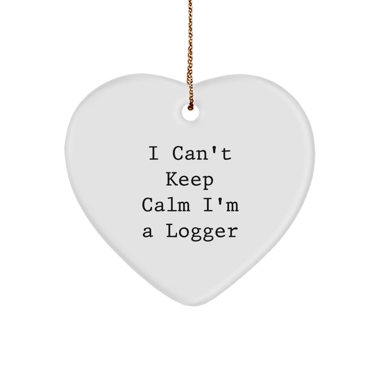 Funny Logger Gifts from Men - I Can't Keep Calm I'm A Logger Heart Ornament for Logger Friends, Coworkers, or Family - Unique Christmas Unique Gifts - Victory Thru Vision