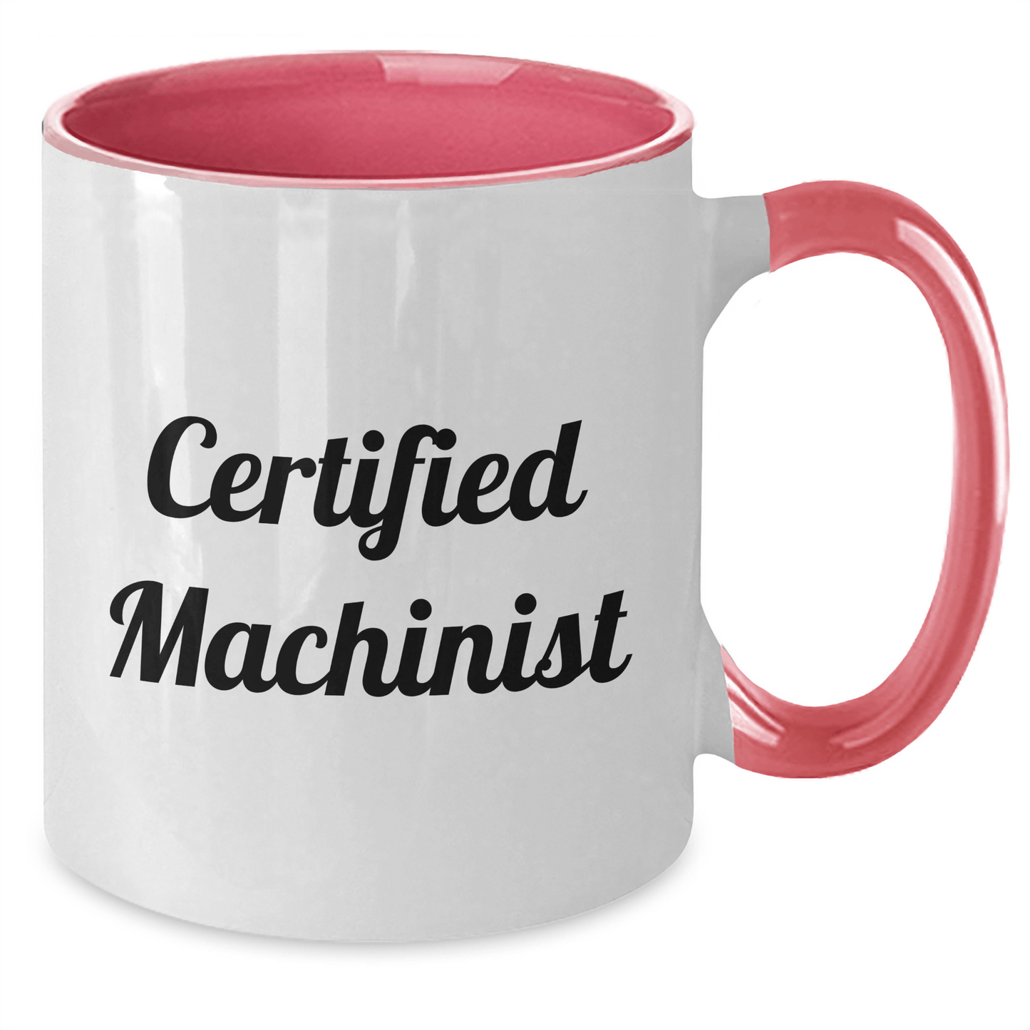 Funny Machinist Gifts for Men - 'Certified Machinist' Quote, Two Tone Coffee Mug, Father's Day Unique Gifts from Dad to Machinist - Victory Thru Vision 