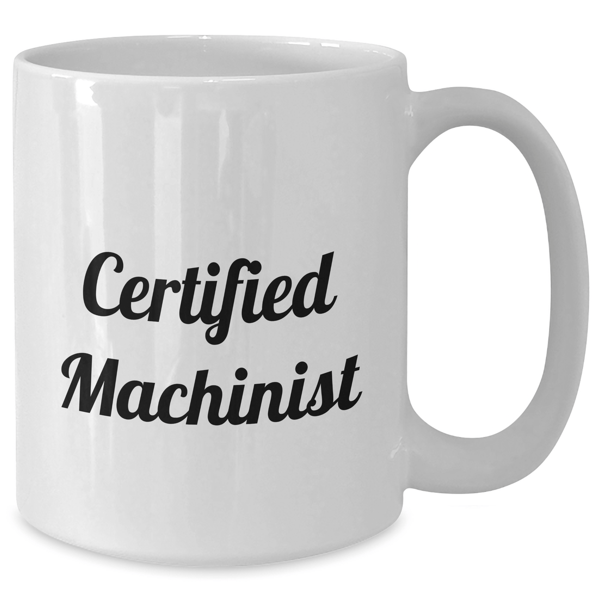 Funny Machinist Gifts from Family, Unique White Coffee Mug for Certified Machinist, Funny Gift Ideas for Father's Day - Victory Thru Vision 