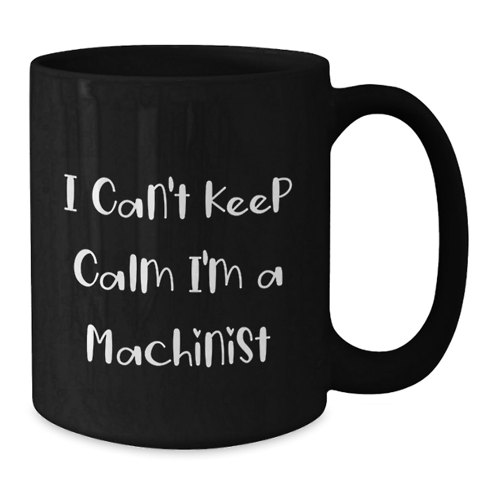 Funny Machinist Gifts I Can't Keep Calm I'm A Machinist Black Coffee Mugs for Graduation Gifts from Friends, Coworkers, or Family - Victory Thru Vision