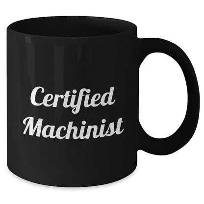 Funny Machinist Gifts - Machinist Black Coffee Mug, Gifts from Men, Gifts for Machinist, Father's Day Unique Gifts - Victory Thru Vision 