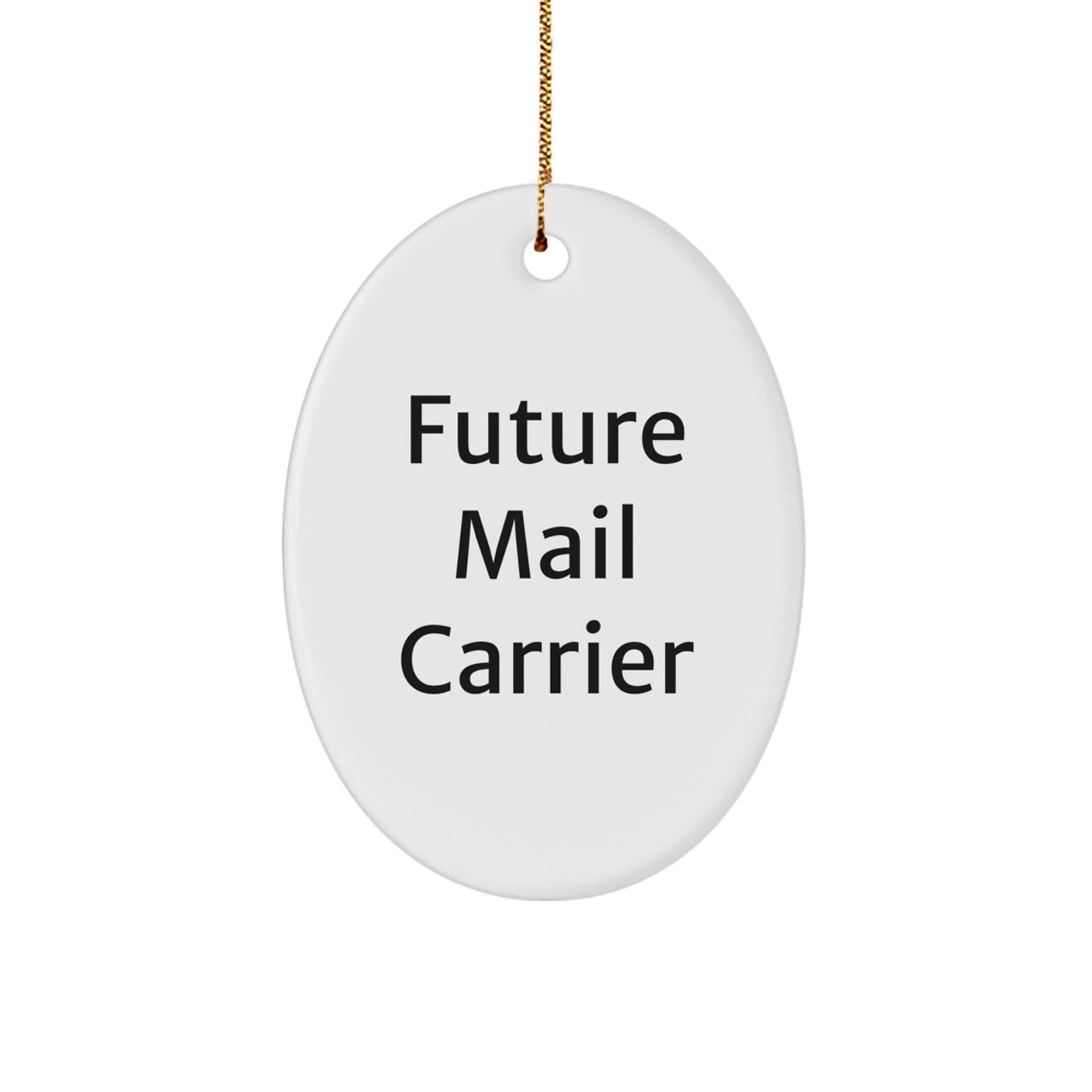Funny Mail Carrier Gifts for Future Mail Carriers - Oval Ornament from Friends and Family - Victory Thru Vision