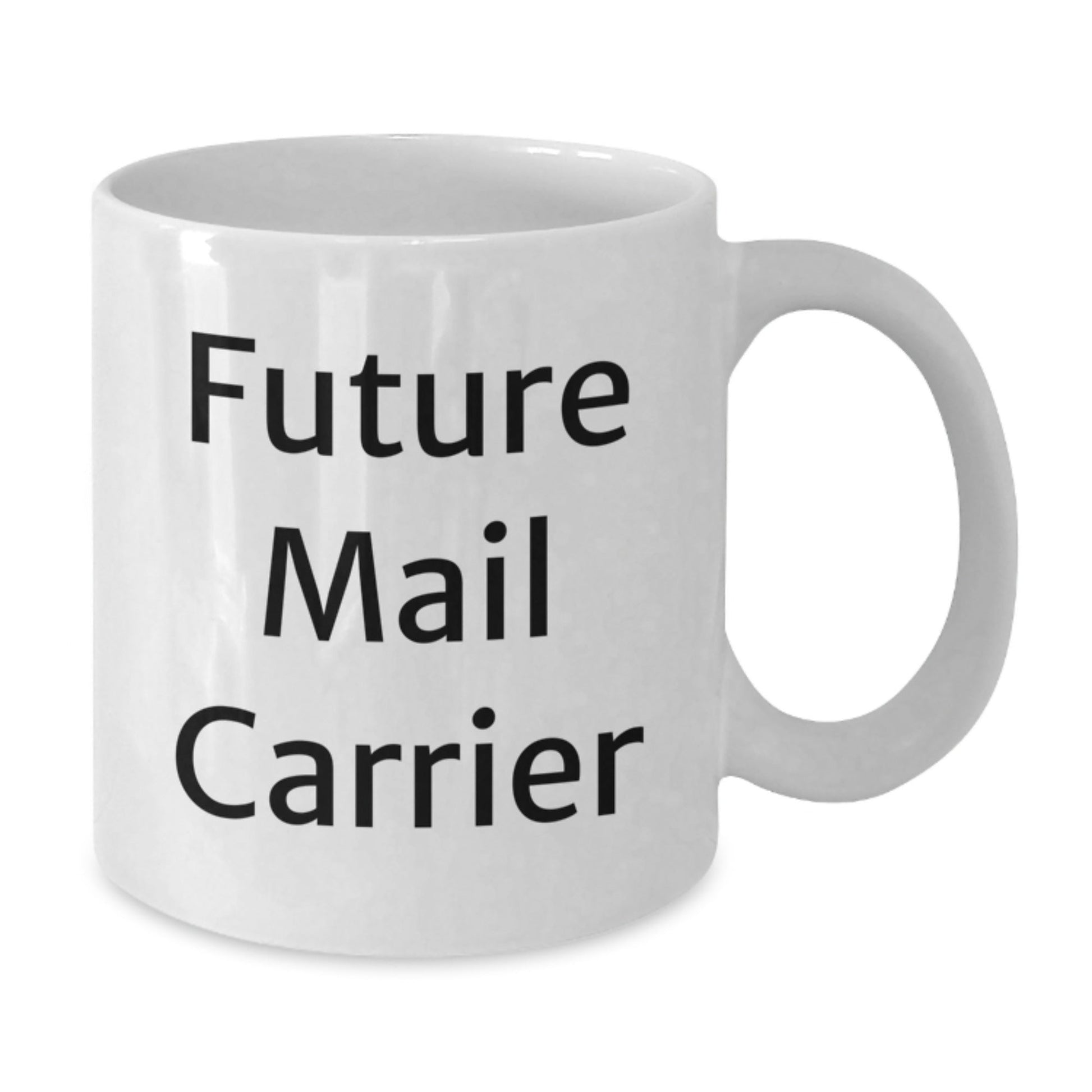 Funny Mail Carrier Gifts for Future Mail Carriers, White Coffee Mug, 11oz or 15oz Capacity, Ceramic, Microwave, and Dishwasher Safe, Gifts from Friends for Graduation - Victory Thru Vision