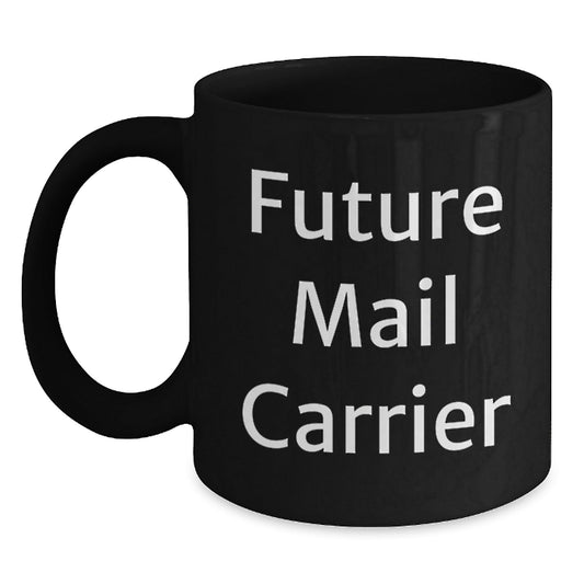 Funny Mail Carrier Gifts from Friends and Family for Future Mail Carrier Graduation Unique Gifts Black Coffee Mug - Victory Thru Vision
