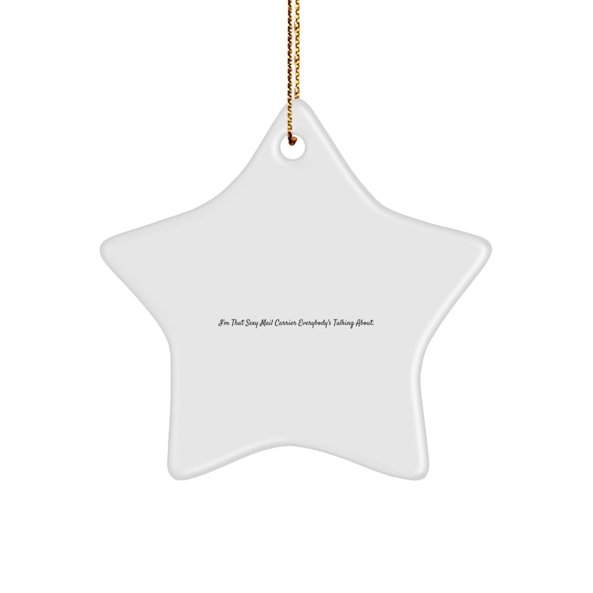 Funny Mail Carrier Gifts from Friends to I'm That Sexy Mail Carrier Everybody's Talking About. - Star Ornament for Christmas - Victory Thru Vision