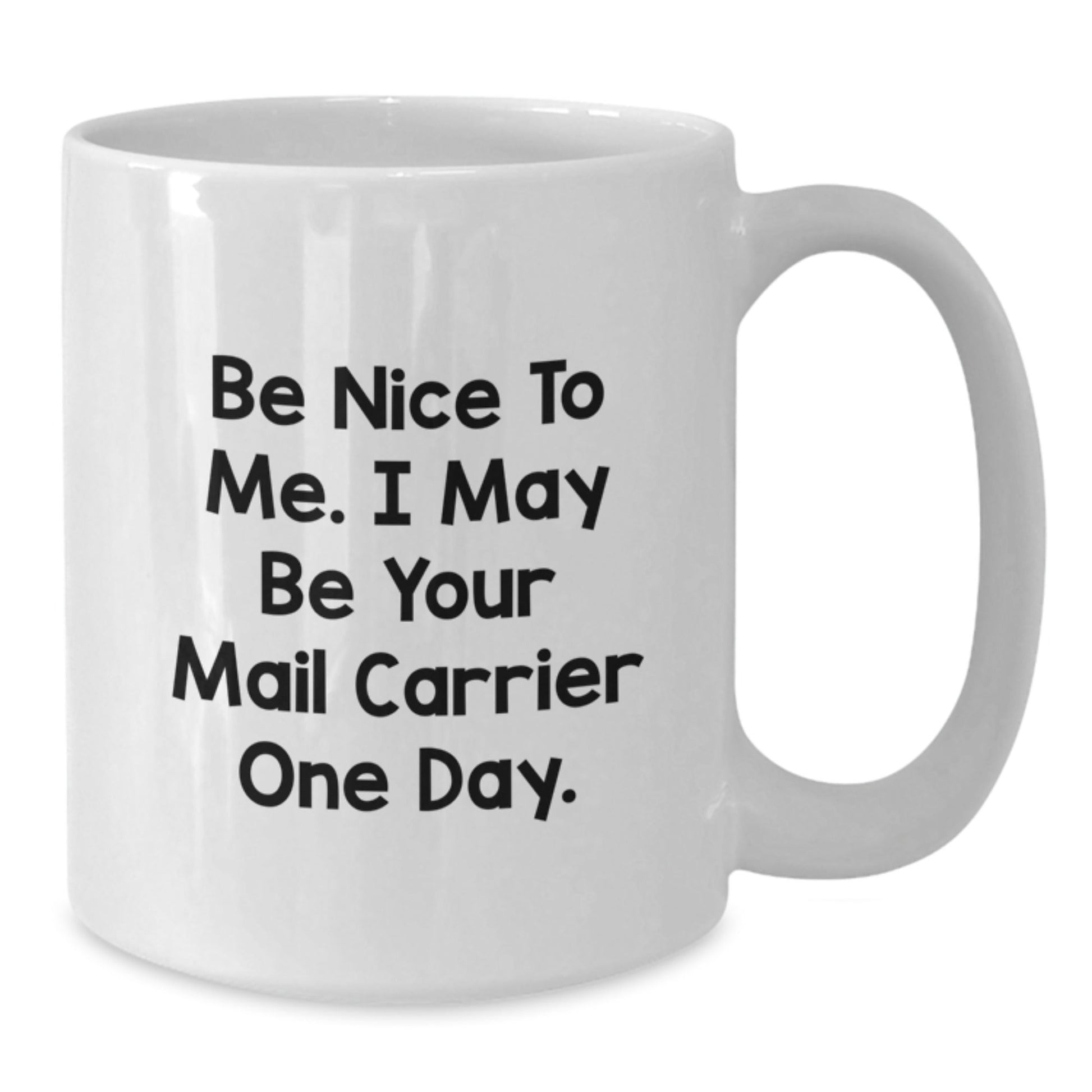 Funny Mail Carrier Gifts from Friends - White Coffee Mug for Mail Carrier, Be Nice to Me Quote, Graduation Unique Gifts - Victory Thru Vision