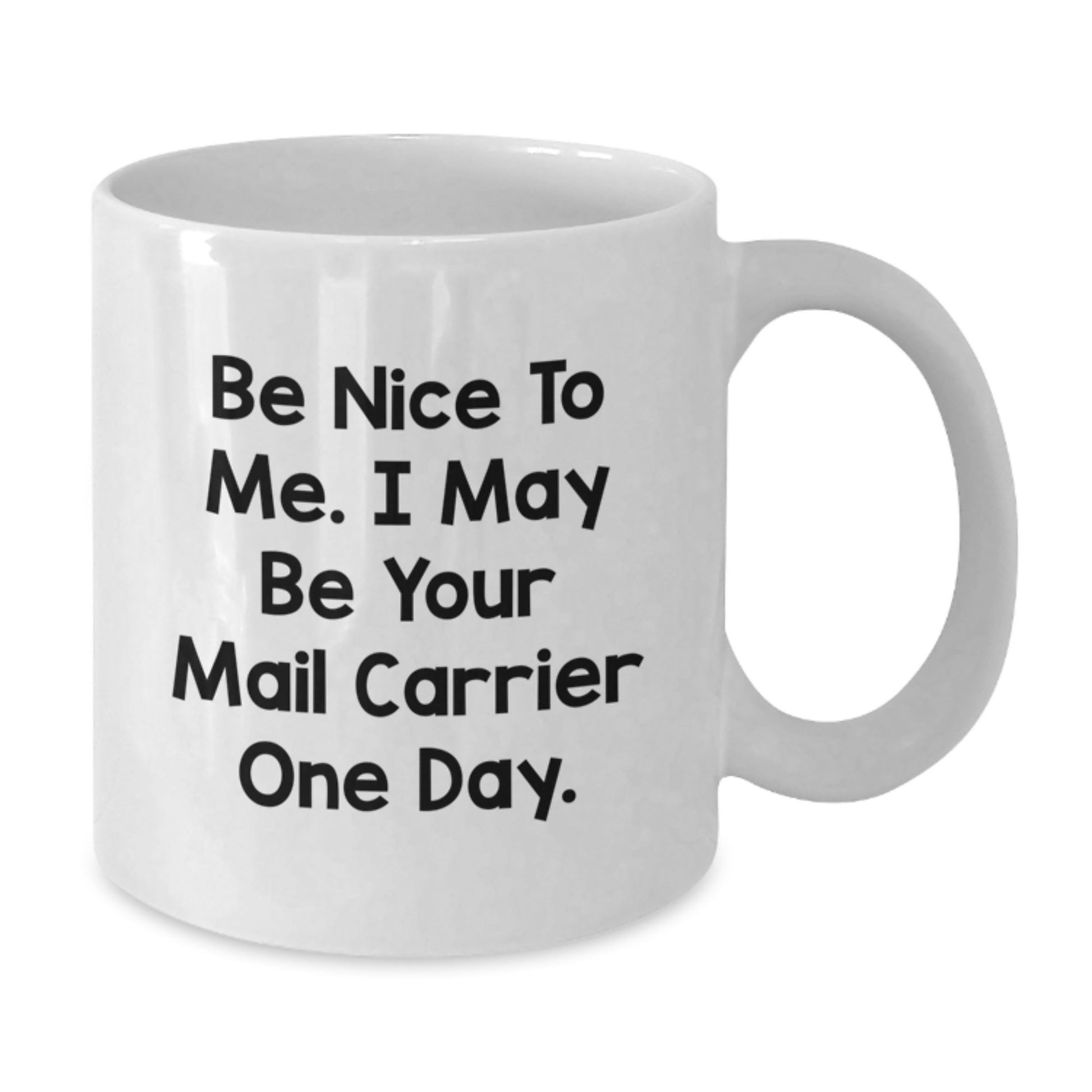 Funny Mail Carrier Gifts from Friends - White Coffee Mug for Mail Carrier, Be Nice to Me Quote, Graduation Unique Gifts - Victory Thru Vision