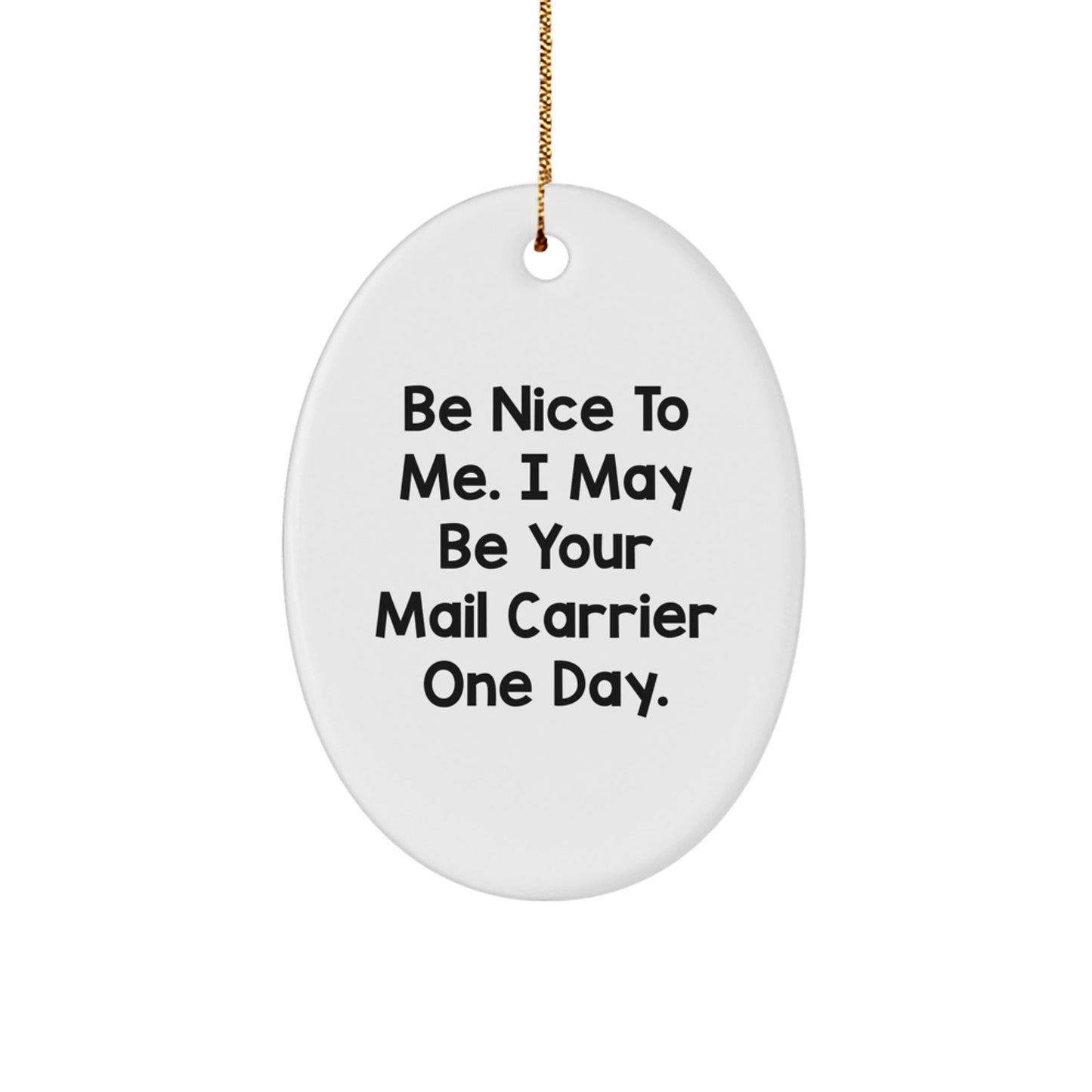 Funny Mail Carrier Quote Oval Ornament Gifts from Friends to Mail Carrier at Christmas - Victory Thru Vision