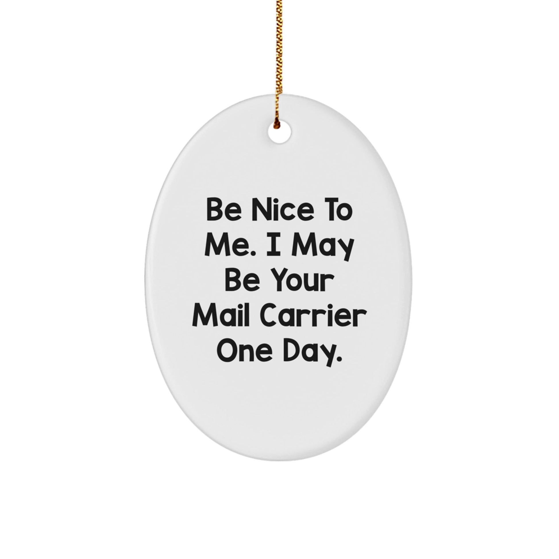 Funny Mail Carrier Quote Oval Ornament Gifts from Friends to Mail Carrier at Christmas - Victory Thru Vision