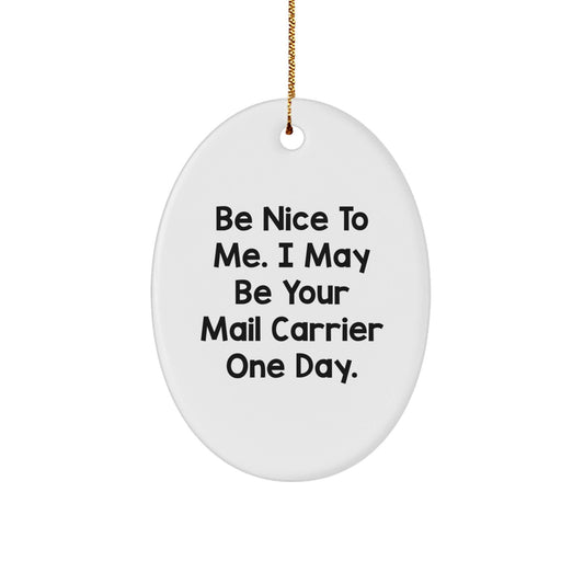 Funny Mail Carrier Quote Oval Ornament Gifts from Friends to Mail Carrier at Christmas - Victory Thru Vision