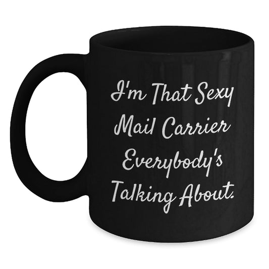 Funny Mail Carrier Quotes Black Coffee Mug Gifts from Friends and Family for Mail Carrier Graduation Unique Gifts - Victory Thru Vision