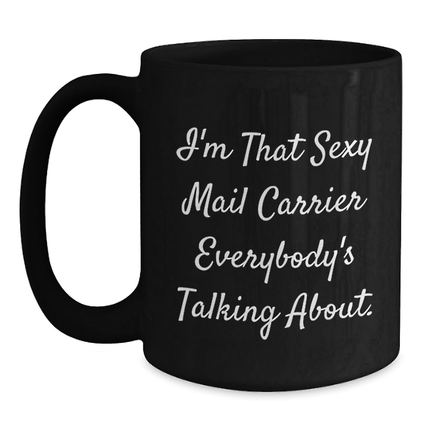 Funny Mail Carrier Quotes Black Coffee Mug Gifts from Friends and Family for Mail Carrier Graduation Unique Gifts - Victory Thru Vision