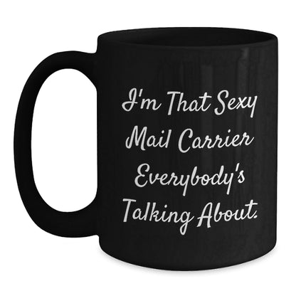 Funny Mail Carrier Quotes Black Coffee Mug Gifts from Friends and Family for Mail Carrier Graduation Unique Gifts - Victory Thru Vision