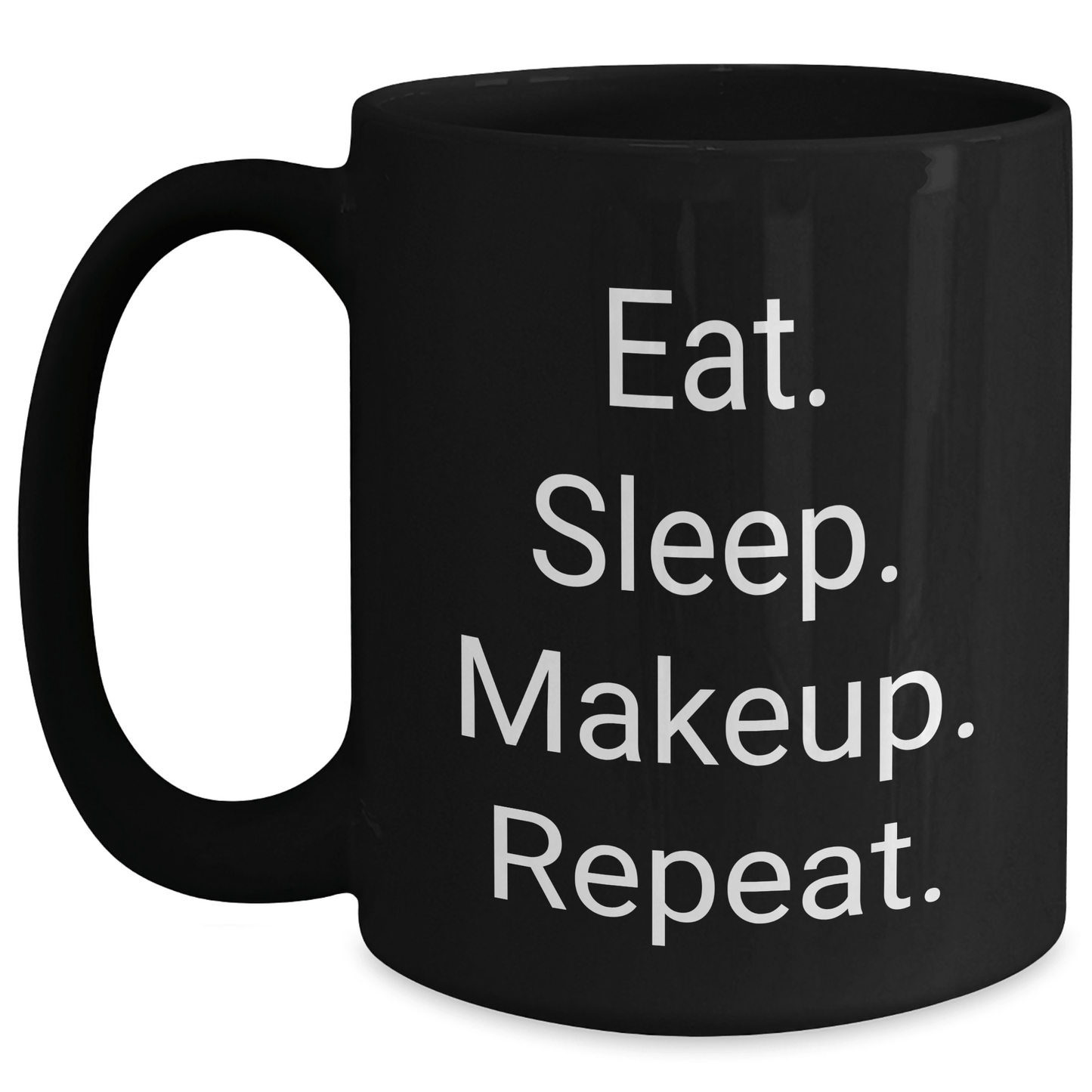 Funny Makeup Gifts for Her, Eat. Sleep. Makeup. Repeat. Black Coffee Mug for Makeup Lovers, Graduation Unique Gifts from Friends - Victory Thru Vision 