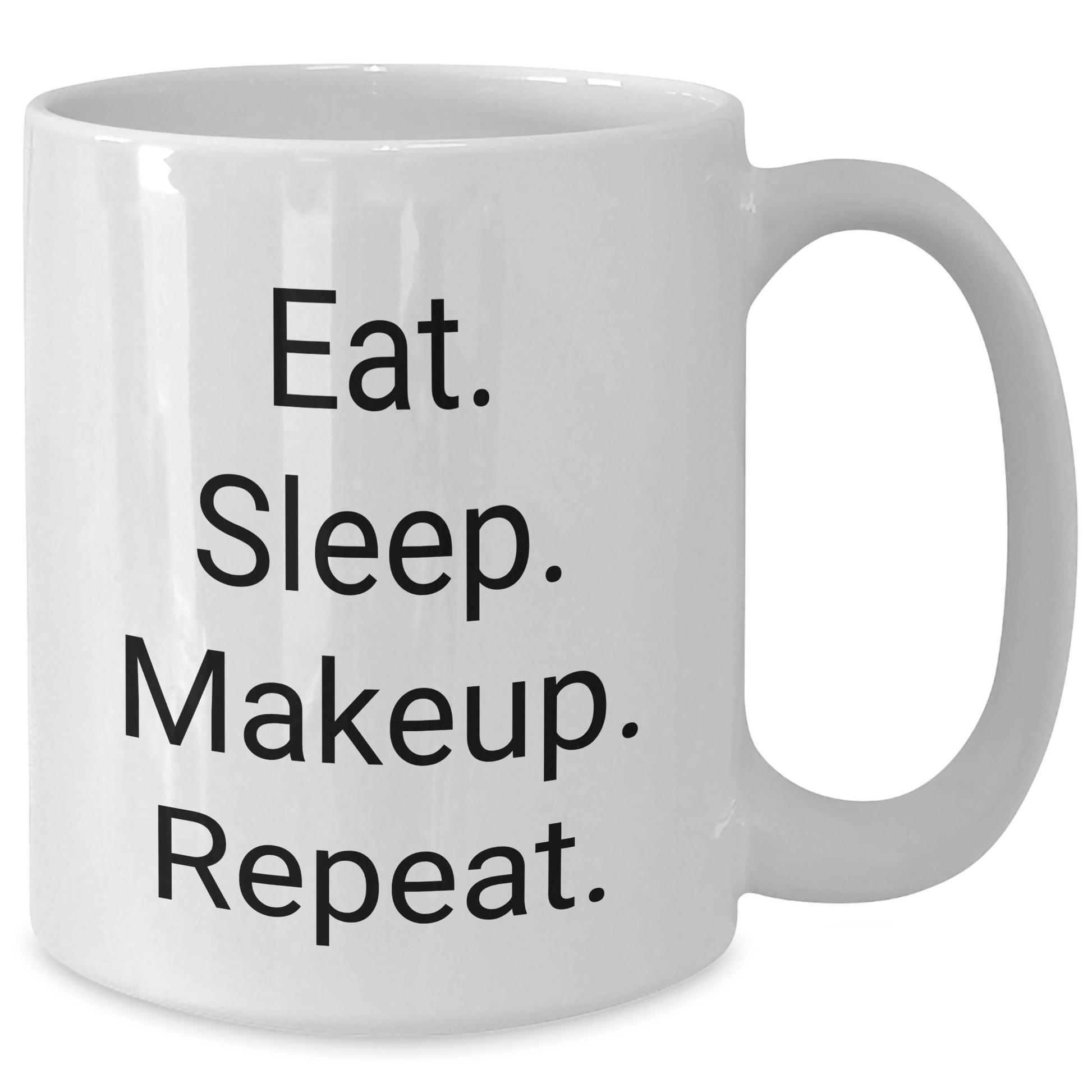 Funny Makeup Lovers' Gifts from Friends for Women Graduation 11oz 15oz White Coffee Mug - Eat. Sleep. Makeup. Repeat. - Victory Thru Vision 