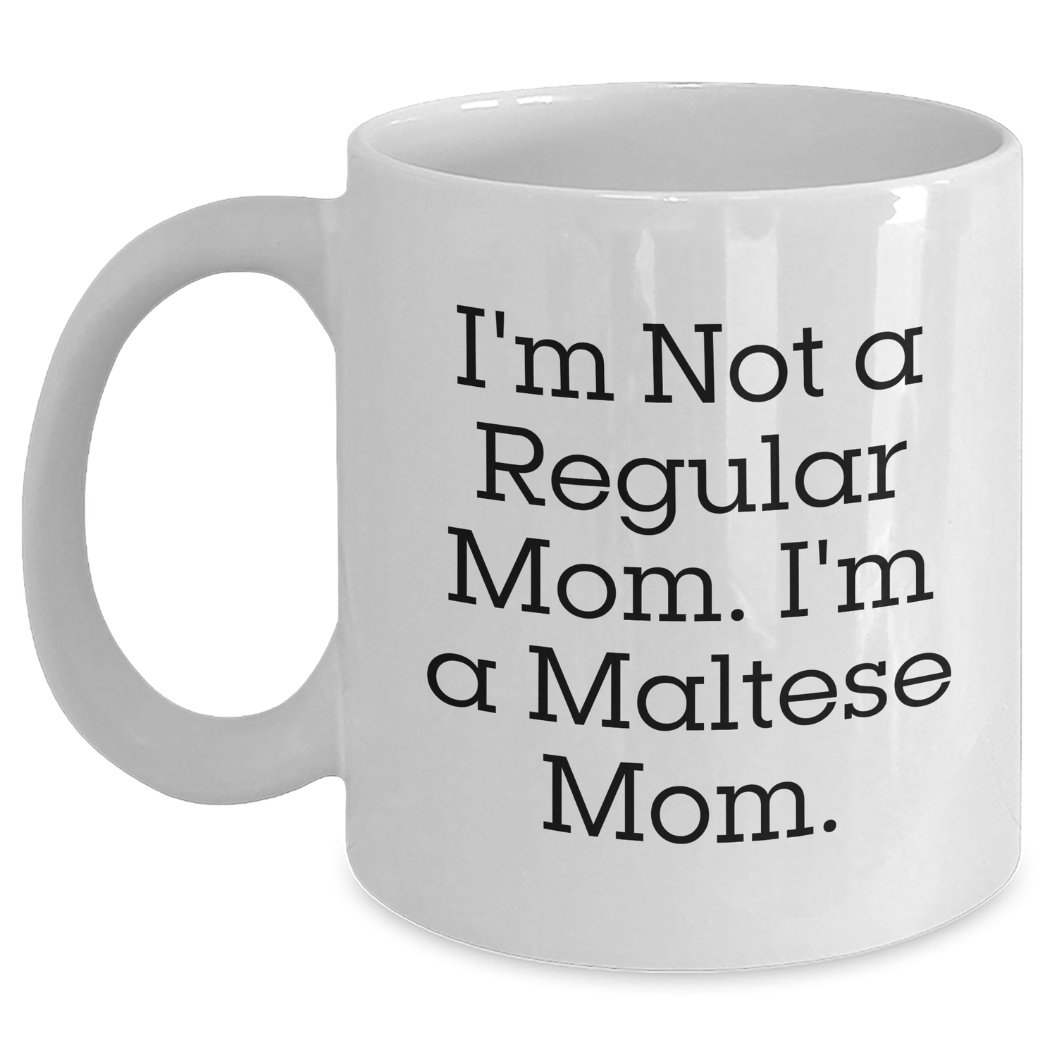 Funny Maltese Mom Gifts for Maltese Dog Lovers - White Coffee Mug from Mom to Daughter, Son, Friend, or Coworker for Graduation - Victory Thru Vision