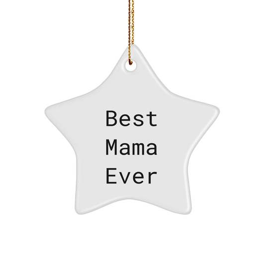 Funny Mama Gifts from Friends - Best Mama Ever Star Ornament for Christmas Unique Gifts - Victory Thru Vision 