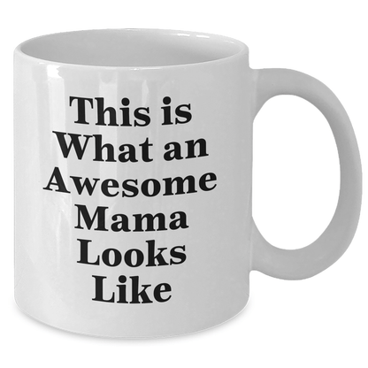 Funny Mama Gifts from Mom to Awesome Mamas on Graduation Day - White Coffee Mug, 11oz or 15oz, Ceramic, Microwave, Dishwasher Safe - Victory Thru Vision 