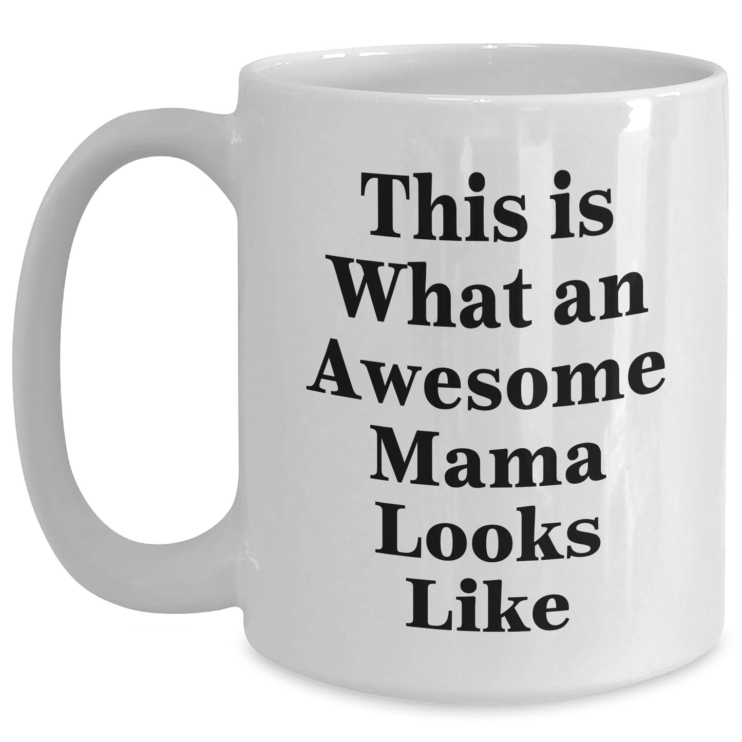 Funny Mama Gifts from Mom to Awesome Mamas on Graduation Day - White Coffee Mug, 11oz or 15oz, Ceramic, Microwave, Dishwasher Safe - Victory Thru Vision 