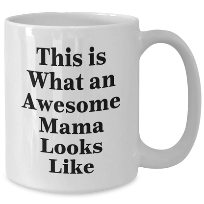 Funny Mama Gifts from Mom to Awesome Mamas on Graduation Day - White Coffee Mug, 11oz or 15oz, Ceramic, Microwave, Dishwasher Safe - Victory Thru Vision 