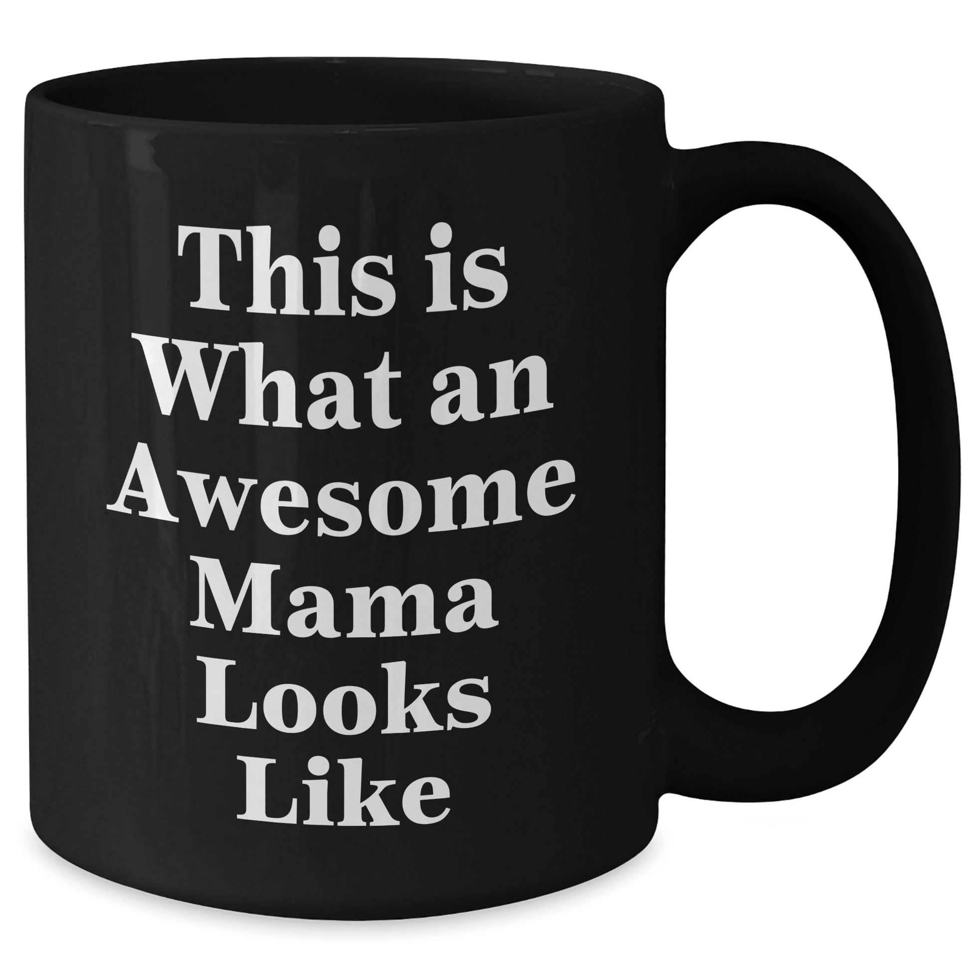 Funny Mama Gifts: This Is What An Awesome Mama Looks Like, Black Coffee Mug for Graduation from Mom, Best Mama in the World - Victory Thru Vision 