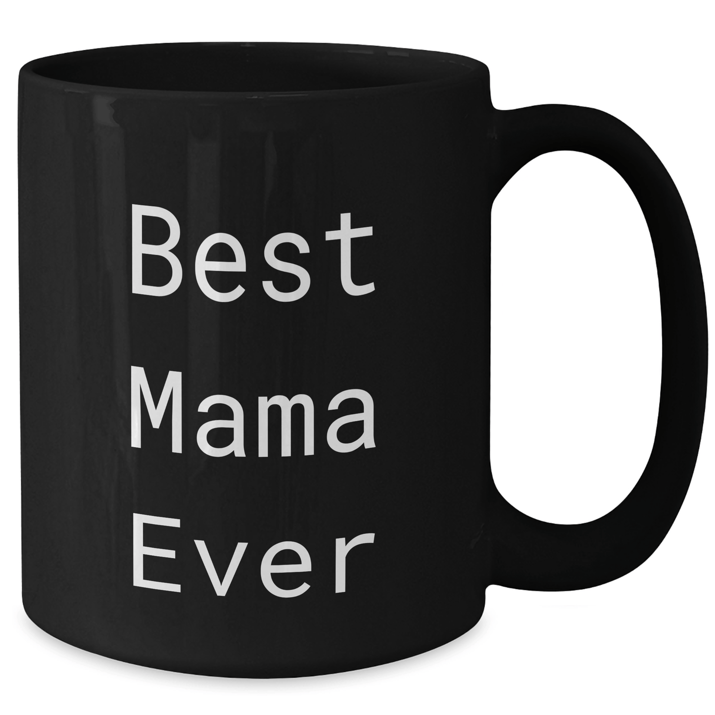 Funny Mama Quotes Black Coffee Mug, Best Mama Ever, Gifts from Mom to Mama, Unique Father's Day Unique Gifts for Her - Victory Thru Vision 