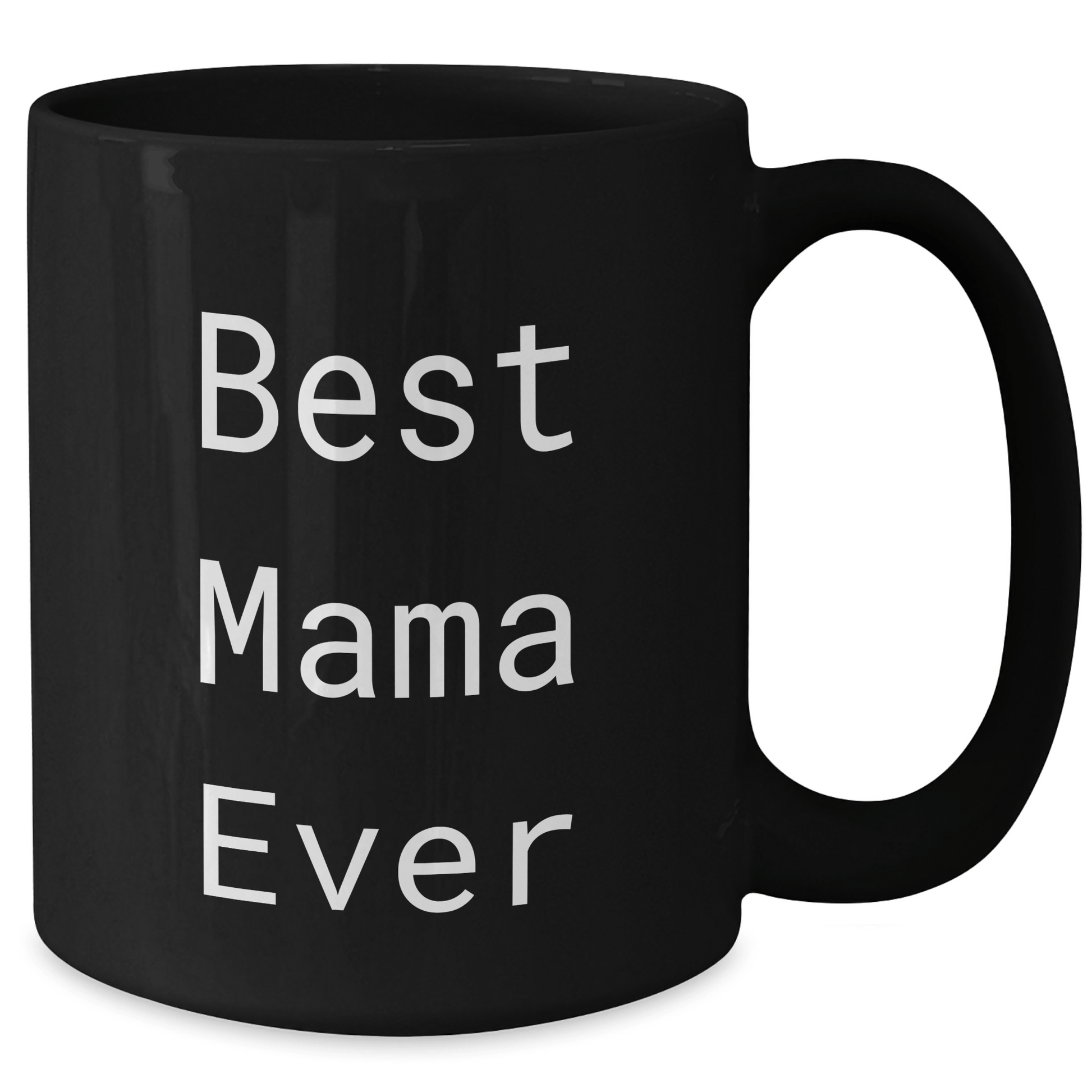 Funny Mama Quotes Black Coffee Mug, Best Mama Ever, Gifts from Mom to Mama, Unique Father's Day Unique Gifts for Her - Victory Thru Vision 