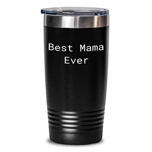 Funny Mama Tumbler - Best Mama Ever Gifts for Her, Father's Day Unique Gifts from Men to Mama, 20oz or 30oz Vacuum Insulated Stainless Steel Tumbler - Victory Thru Vision 