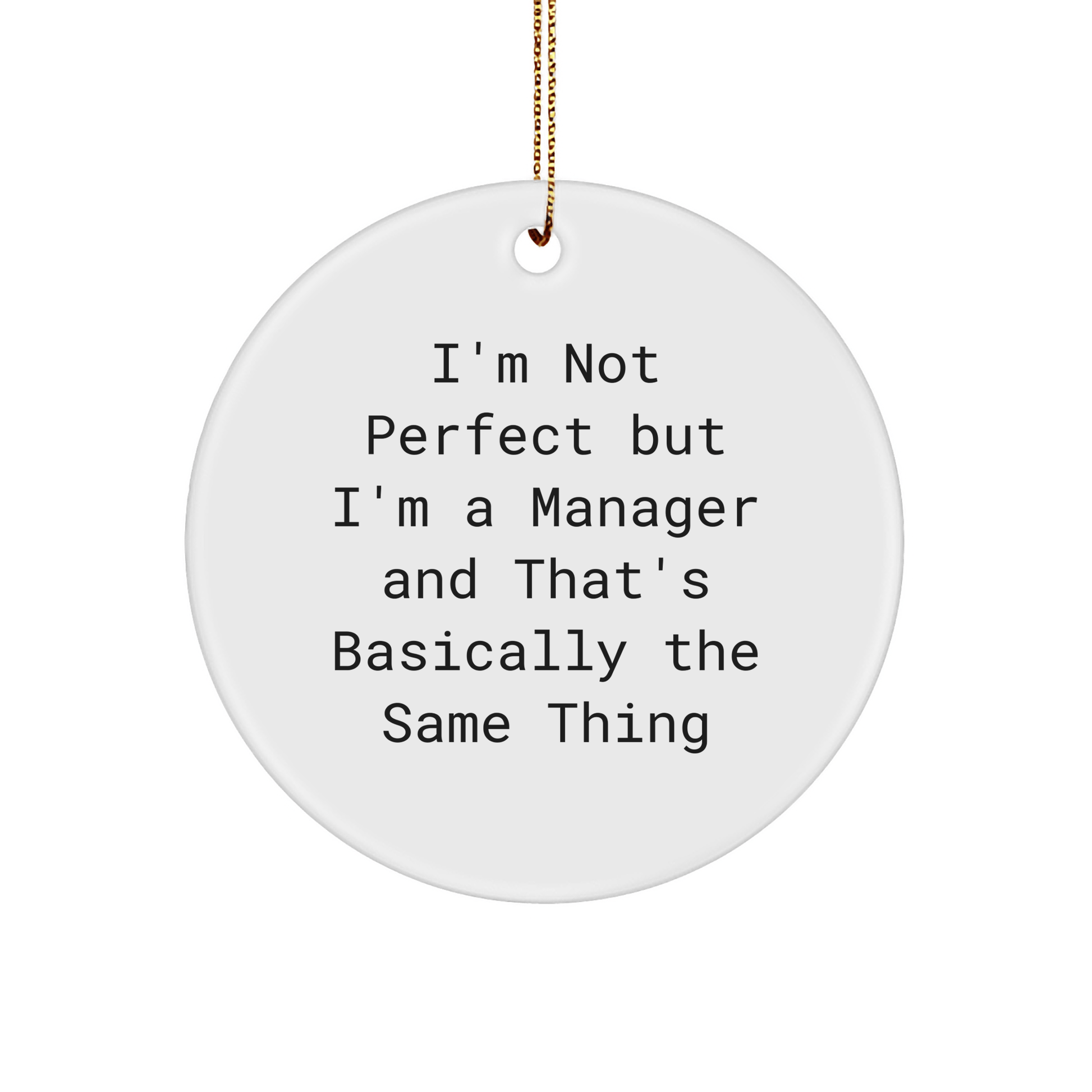 Funny Manager Gifts for Christmas - 'I'm Not Perfect' Circle Ornament, Gifts from Friends for Manager, Manager Circle Ornament - Victory Thru Vision 