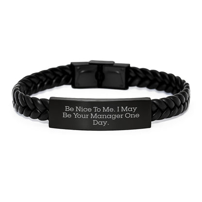 Funny Manager Gifts for Men - Be Nice To Me. I May Be Your Manager One Day. Interlaced Leather Bracelet, Gifts from Friends, Graduation Unique Gifts for Manager - Victory Thru Vision