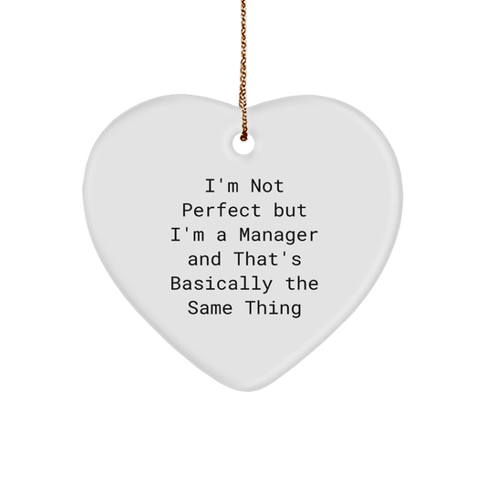 Funny Manager Gifts, 'I'm Not Perfect But I'm A Manager And That's Basically The Same Thing' Heart Ornament, White, for Men, Women, Friends, Coworkers, Family at Christmas - Victory Thru Vision
