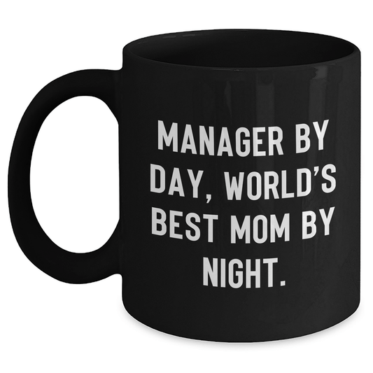 Funny Manager Gifts, Manager By Day, World's Best Mom By Night., Black Coffee Mug for Father's Day, Gifts from Men to Manager, Unique Manager Mug - Victory Thru Vision 