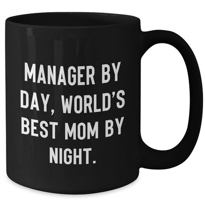 Funny Manager Gifts, Manager By Day, World's Best Mom By Night., Black Coffee Mug for Father's Day, Gifts from Men to Manager, Unique Manager Mug - Victory Thru Vision 
