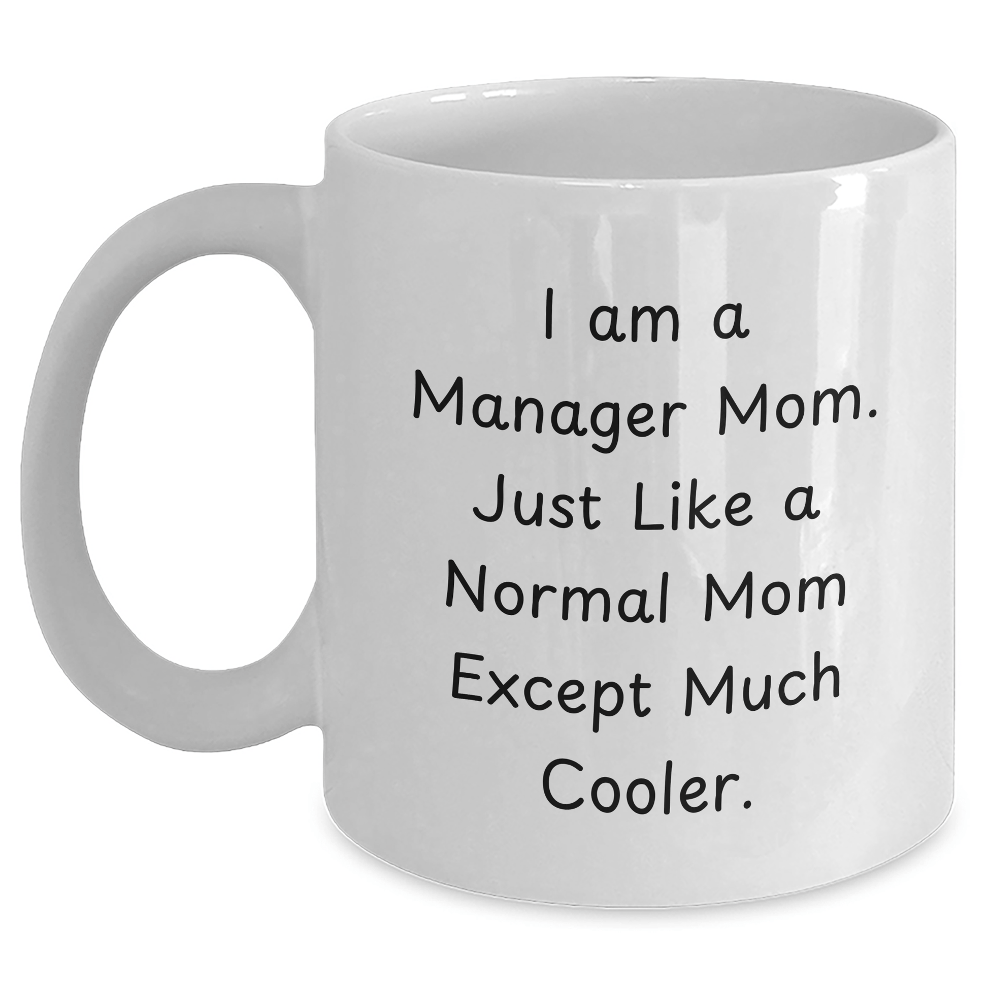 Funny Manager Mom Gifts, 'I Am A Manager Mom...' White Coffee Mug, 11oz or 15oz, Ceramic, Microwave & Dishwasher Safe, Gifts from Mom to Manager, Father's Day Unique Gifts - Victory Thru Vision 