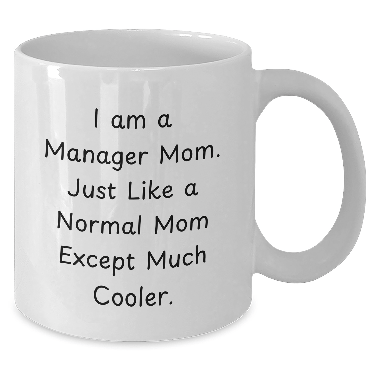 Funny Manager Mom Gifts, 'I Am A Manager Mom...' White Coffee Mug, 11oz or 15oz, Ceramic, Microwave & Dishwasher Safe, Gifts from Mom to Manager, Father's Day Unique Gifts - Victory Thru Vision 