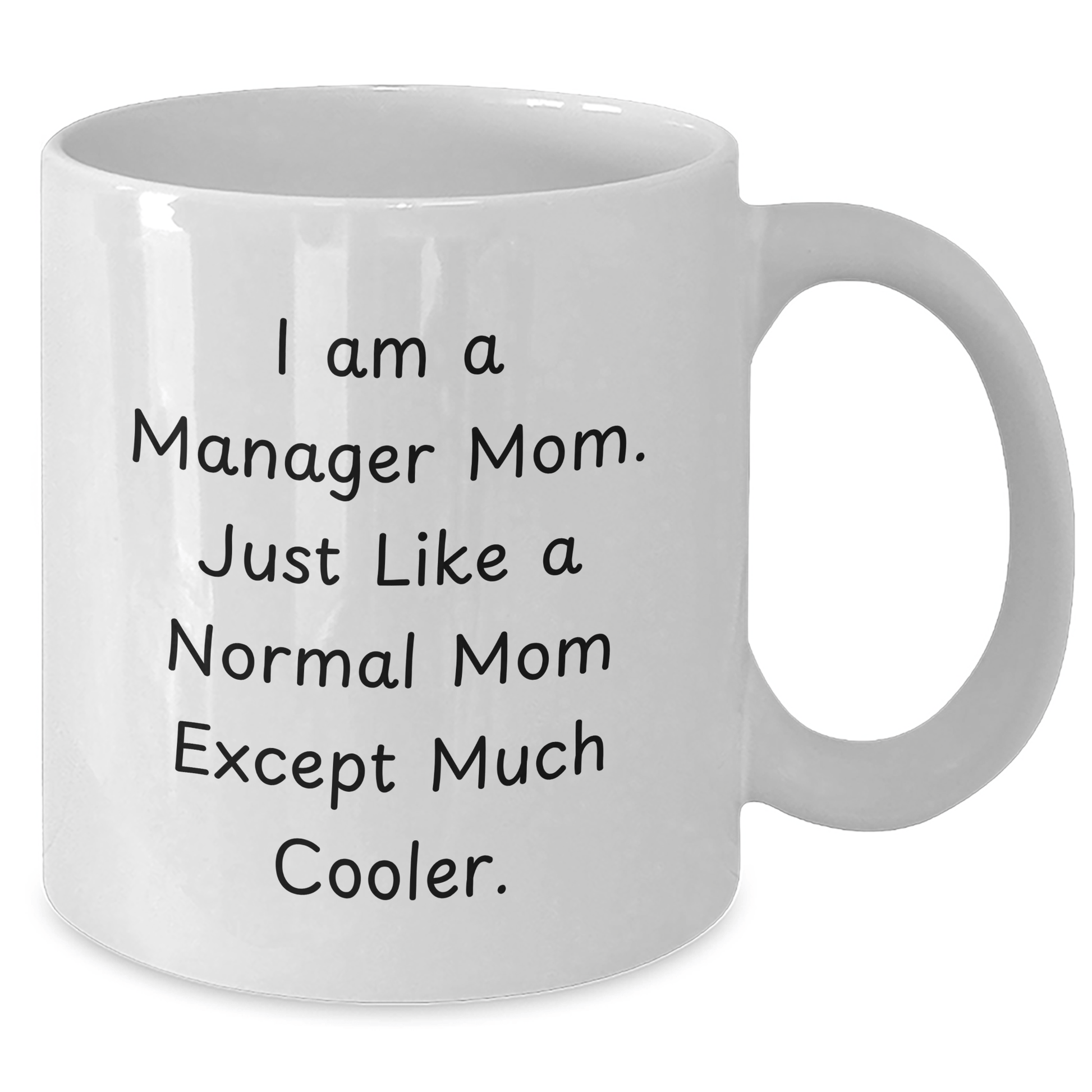 Funny Manager Mom Gifts, 'I Am A Manager Mom...' White Coffee Mug, 11oz or 15oz, Ceramic, Microwave & Dishwasher Safe, Gifts from Mom to Manager, Father's Day Unique Gifts - Victory Thru Vision 