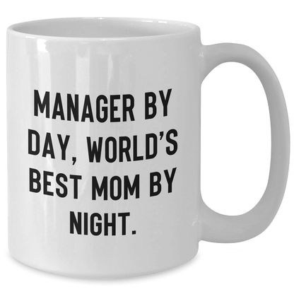 Funny Manager Mug, White Coffee Mug for Manager By Day, World's Best Mom By Night. Gifts from Mom, Gifts for Manager, Father's Day Unique Gifts, Manager Daily Grind Mug - Victory Thru Vision 