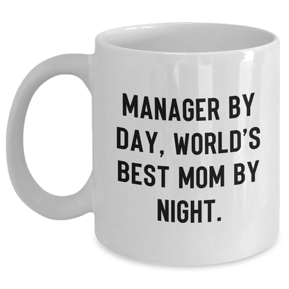 Funny Manager Mug, White Coffee Mug for Manager By Day, World's Best Mom By Night. Gifts from Mom, Gifts for Manager, Father's Day Unique Gifts, Manager Daily Grind Mug - Victory Thru Vision 