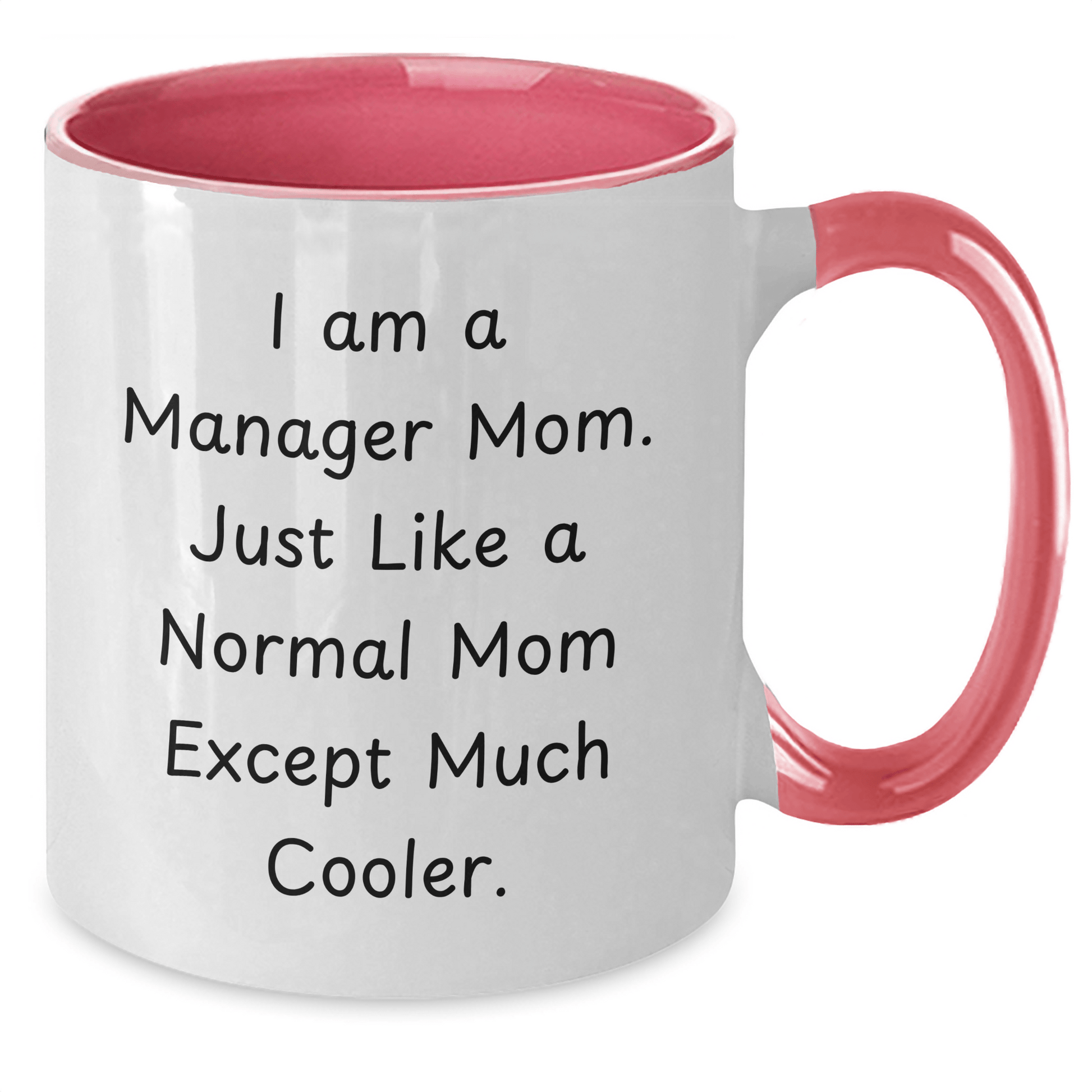 Funny Manager Two Tone Coffee Mug Gifts from Mom, Gifts for Dad on Father's Day - I Am A Manager Mom. Just Like A Normal Mom Except Much Cooler. - Victory Thru Vision