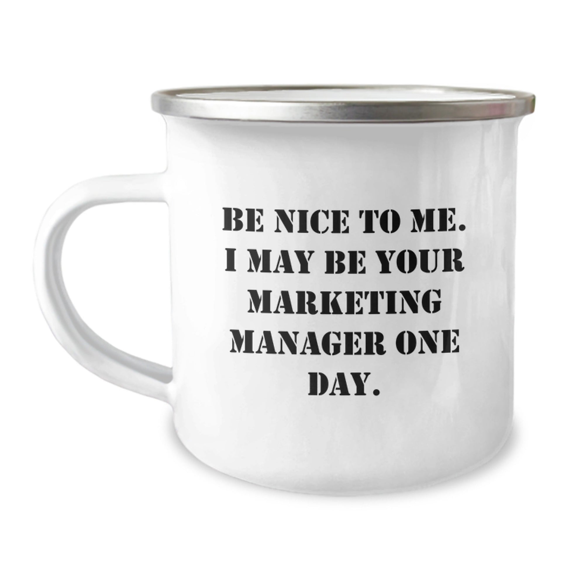 Funny Marketing Manager Gifts from Friends, Unique Camping Mugs for Graduation, Be Nice To Me. I May Be Your Marketing Manager One Day., Gifts for Marketing Manager, Men, and Women - Victory Thru Vision