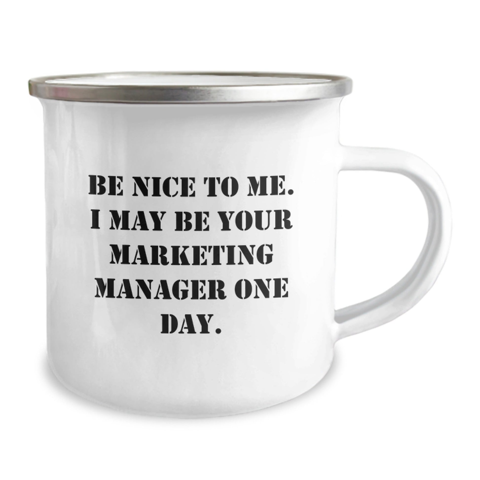 Funny Marketing Manager Gifts from Friends, Unique Camping Mugs for Graduation, Be Nice To Me. I May Be Your Marketing Manager One Day., Gifts for Marketing Manager, Men, and Women - Victory Thru Vision