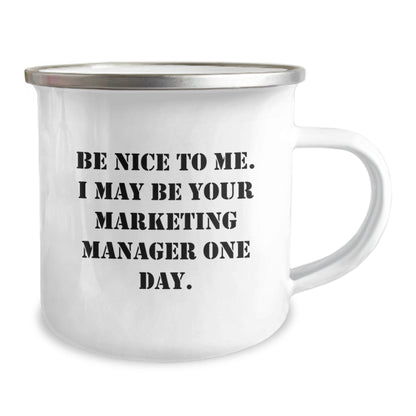 Funny Marketing Manager Gifts from Friends, Unique Camping Mugs for Graduation, Be Nice To Me. I May Be Your Marketing Manager One Day., Gifts for Marketing Manager, Men, and Women - Victory Thru Vision