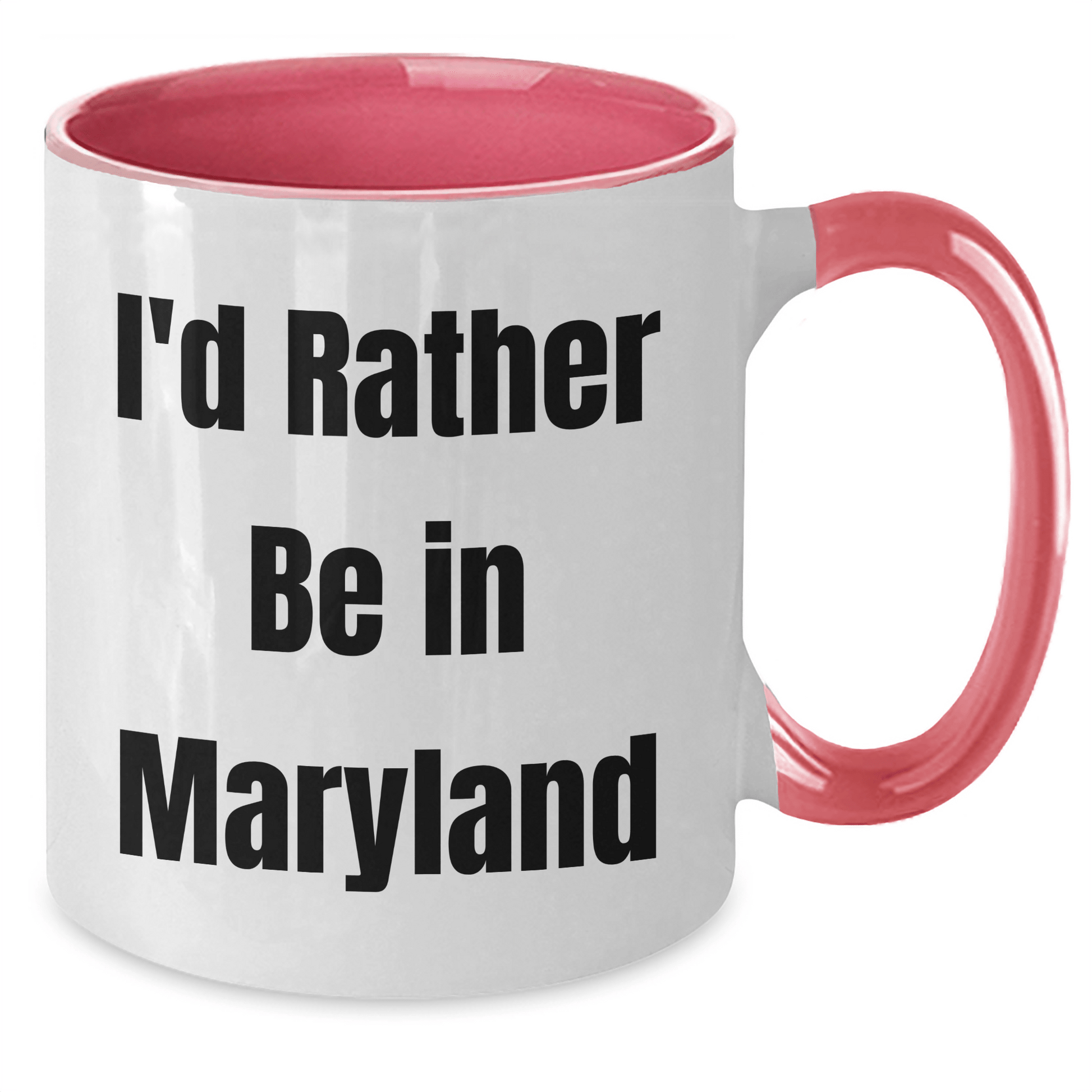Funny Maryland Gifts I'd Rather Be In Maryland Two Tone Coffee Mugs for Graduation from Friends, Family, or Coworkers - Victory Thru Vision 